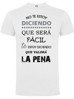 Camiseta con diseño No te esoy diciendo que sea fácil