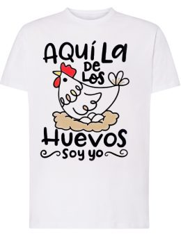 Camiseta con diseño AQUI LA DE LOS HUEVOS SOY YO
